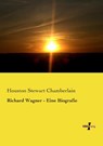 Richard Wagner - Eine Biografie - Houston Stewart Chamberlain - 9783957388582