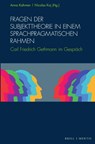 Fragen der Subjekttheorie in einem sprachpragmatischen Rahmen - Anna Kahmen ; Nicolas Koj - 9783957433244
