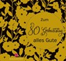 Zum 80. Geburtstag alles Gute - Christine Paxmann - 9783957481320