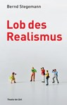 Lob des Realismus - Bernd Stegemann - 9783957490278