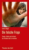 Die falsche Frage - Kathrin Röggla - 9783957490346