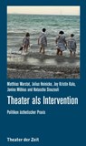 Theater als Intervention - Matthias Warstat ; Julius Heinicke ; Joy Kristin Kalu - 9783957490483