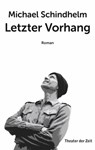 Letzter Vorhang - Michael Schindhelm - 9783957491251