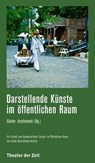 Darstellende Künste im öffentlichen Raum -  - 9783957491466
