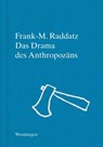 Das Drama des Anthropozäns - Frank M. Raddatz - 9783957493408