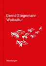 Wutkultur - Bernd Stegemann - 9783957493415