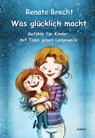 Was glücklich macht - Gefühle für Kinder, mit Tipps gegen Langeweile - Renate Brecht - 9783957537720