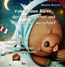 Vom kleinen Bären, der Weihnachten und den Winter verschlief - Ein Kinderbuch über Freundschaft, Natur und die Magie des Weihnachtsfestes - Renate Brecht - 9783957538222