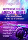 AUFSTIEG UND ERFOLG IM MUSIKBUSINESS - Karriere-Aufbau im Bereich Solo-Artist oder als Bandmitglied - Helge Holm - 9783957539663