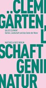 Gärten, Landschaft und das Genie der Natur - Gilles Clément - 9783957570253