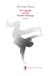 Die Legende von der weißen Schlange - Michael Roes - 9783957570536