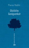 Glückliche Genügsamkeit - Pierre Rabhi - 9783957570864