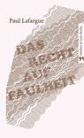 Das Recht auf Faulheit - Paul Lafargue ; Guillaume Paoli - 9783957573728