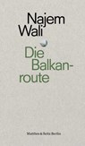 Die Balkanroute - Najem Wali - 9783957574510