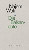 Die Balkanroute - Najem Wali - 9783957574961