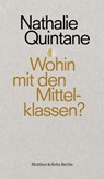 Wohin mit den Mittelklassen? - Nathalie Quintane - 9783957575883