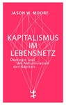 Kapitalismus im Lebensnetz - Jason W. Moore - 9783957577054