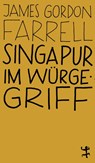 Singapur im Würgegriff - James Gordon Farrell - 9783957578792