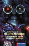 BIOMECHANOMICON - Tobias Habenicht ; Nina Horvath ; Hans Jürgen Hetterling ; Regine D. Ritter ; Christoph Frischer ; Victoria Sack ; David Grade ; Ronja Gerdes ; Magnus Andersen ; Henrik Sturmbluth ; Alexa Pukall ; Gard Spirlin ; Lisa-Katharina Hensel ; Detlef Klewer ; Ann - 9783957659088