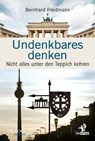 Undenkbares denken - Bernhard Friedman - 9783957681652