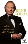 Mein Leben und die Musik - René Kollo - 9783957682000