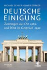 Deutsche Einigung 1989/1990 - Michael Gehler ; Oliver Dürkop - 9783957682406
