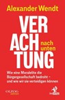 Verachtung nach unten - Alexander Wendt - 9783957682642