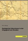 Geologische Exkursionen in der Umgegend von Dresden - W. R. Nessig - 9783957704405