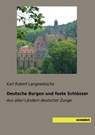 Deutsche Burgen und feste Schlösser - Karl Robert Langewiesche - 9783957705532