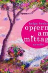 Opfern am Mittag - Helga Brehr - 9783957711311