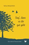 Sag, dass es dir gut geht - Barbara Bisicky-Ehrlich - 9783957712042