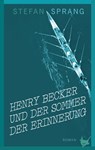 Henry Becker und der Sommer der Erinnerung - Sprang Stefan - 9783957713117