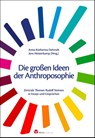 Die großen Ideen der Anthroposophie - Anna-Katharina Dehmelt ; Jens Heisterkamp - 9783957792211