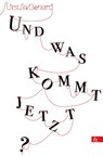 Und was kommt jetzt? - Ursula Benard - 9783957802491