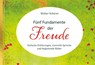 Fünf Fundamente der Freude. Einfache Erklärungen, sinnvolle Sprüche und begleitende Bilder - Walter Schürer - 9783957803122