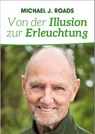 Von der Illusion zur Erleuchtung - Michael J. Roads - 9783957810557