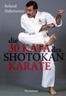 Die 30 Kata des Shotokan Karate - Roland Habersetzer - 9783957840417