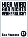 Hier wird gar nichts verherrlicht - Lisa Neumann - 9783957910097