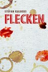 Flecken - Stefan Kalbers - 9783957910356
