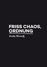 Friss Chaos, Ordnung - STRAUß,  Andy - 9783957910516