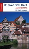 Schwäbisch Hall an einem Tag - Mark Lehmstedt - 9783957970893