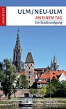 Ulm/Neu-Ulm an einem Tag - Mark Lehmstedt - 9783957970916