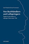 Von Buchhändlern und Luftspringern - Carl Friedrich Ernst Frommann - 9783957972569