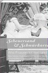 Scheuersand & Schnürkorsett. Wie Frauen lebten und litten - Sandra Lembke - 9783957990280