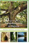 50 sagenhafte Naturdenkmale in Bayern: Unterfranken - Oberfranken - Mittelfranken - Oberpfalz - Karolin Küntzel - 9783957991089