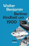 Berliner Kindheit um Neunzehnhundert - Consultant Statistician Walter (Columbia University) Benjamin - 9783958014763