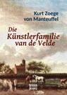 Die Kunstlerfamilie van de Velde - Kurt Zoege Von Manteuffel - 9783958015975