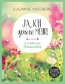 Ja, ich spüre mehr - Susanne Moeberg - 9783958030442