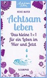 Achtsam leben - Heike Mayer - 9783958032019