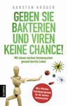 Geben Sie Bakterien und Viren keine Chance! - Dr. Karsten Krüger - 9783958032576